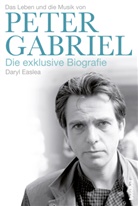 Daryl Easlea, Paul Fleischmann - Das Leben und die Musik von Peter Gabriel