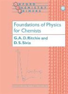 G. A. D. Ritchie, Grant Ritchie, Grant (Stipendiary Lecturer in Physical C Ritchie, Grant (Stipendiary Lecturer in Physical Chemistry Ritchie, Grant Sivia Ritchie, D. S. Sivia... - Foundations of Physics for Chemists
