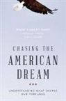 and with Kirk A. Foster, Kirk A. Foster, Thomas A. Hirschl, with Thomas A. Hirschl, Mark Robert Rank, Mark Robert (Professor Rank... - Chasing the American Dream
