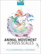 Susanne Akesson, Lars-Anders Hansson, Lars-Anders (Professor of Aquatic Ecology Hansson, Lars-Anders Akesson Hansson, Susanne Akesson, Akesson Susanne... - Animal Movement Across Scales