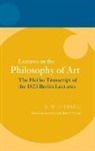 Robert F. Brown, Georg Wilhelm Friedrich Hegel, Robert F. Brown - Hegel: Lectures on the Philosophy of Art