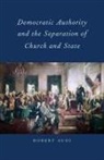 Robert Audi - Democratic Authority and the Separation of Church and State