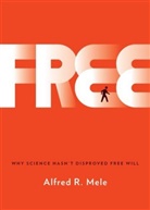 Alfred R. Mele, Alfred R. (William H. and Lucyle T. Werkmeister Professor of Philosophy Mele, Mele Alfred R. - Free