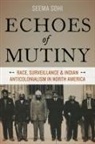 Seema Sohi, Seema (Assistant Professor of Ethnic Studies Sohi, Sohi Seema - Echoes of Mutiny
