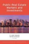 H. Kent Baker, H. Kent (University Professor of Finance an Baker, H. Kent Chinloy Baker, H. Kent Baker, H. Kent (University Professor of Finance and Kogod Research Professor Baker, Peter Chinloy... - Public Real Estate Markets and Investments