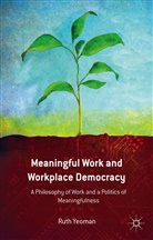 R. Yeoman, Ruth Yeoman - Meaningful Work and Workplace Democracy