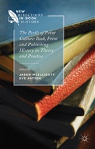 Jason Mcelligott, Eve Mcelligott Patten, J. McElligott, Jason Mcelligott, Patten, E Patten... - Perils of Print Culture: Book, Print and Publishing History in