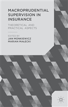 Jan Malecki Monkiewicz, Kenneth A Loparo, Kenneth A Loparo, Kenneth A. Loparo, Marian Ma?ecki, Ma?ecki Marian... - Macroprudential Supervision in Insurance