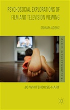 J. Whitehouse-Hart, Jo Whitehouse-Hart - Psychosocial Explorations of Film and Television Viewing