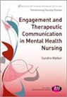 Sandra Walker, Sandra Walker, Walker Sandra - Engagement and Therapeutic Communication in Mental Health Nursing