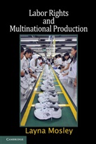 Layna Mosley, Layna (University of North Carolina Mosley - Labor Rights and Multinational Production