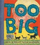 Edgar Parin D'Aulaire, Ingri D'Aulaire, Ingri D''aulaire D''aulaire, Ingri - Too Big