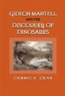 Dennis R. Dean, Dean Dennis R. - Gideon Mantell and the Discovery of Dinosaurs