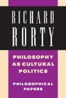 Richard Rorty, Richard (Stanford University Rorty - Philosophy As Cultural Politics