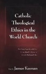 James F Keenan, James F. Keenan, James F. Keenan, James F. S. J. Keenan, Keenan James F. - Catholic Theological Ethics in the World Church