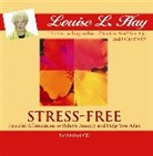 Louise Hay, Louise L. Hay - Stress-Free (Hörbuch)