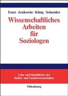 Wiebk Ernst, Wiebke Ernst, Jen Jetzkowitz, Jens Jetzkowitz, Matthias König, Matthias u a König... - Wissenschaftliches Arbeiten für Soziologen