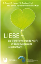 Brigitte Dorst, Christian Neuen, Christiane Neuen, Wolfgang Teichert - Liebe - die transformierende Kraft in Beziehung und Gesellschaft