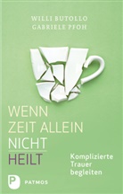 Will Butollo, Willi Butollo, Gabriele Pfoh - Wenn Zeit alleine nicht heilt