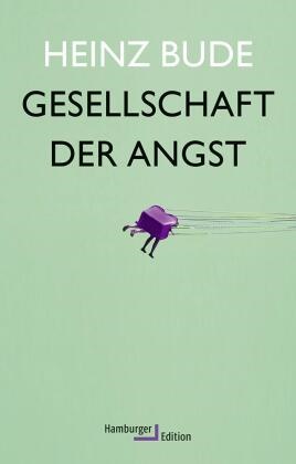 Heinz Bude, Heinz (Prof. Dr.) Bude - Gesellschaft der Angst