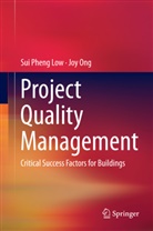 Sui Phen Low, Sui Pheng Low, Joy Ong - Project Quality Management