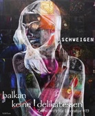 Karin Ziegelwanger, Sabine Ziegelwanger, Sarah Legler, Maria Seisenbacher - Balkan Delikatessen: Schweigen