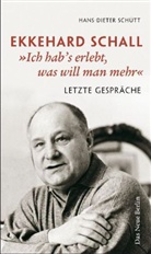 Ekkehard Schall, Hans-Diete Schütt, Hans-Dieter Schütt - Ekkehard Schall "Ich hab's erlebt, was will man mehr"