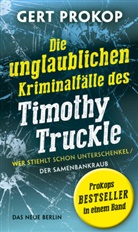 Gert Prokop - Die unglaublichen Kriminalfälle des Timothy Truckle