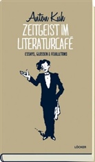 Anton Kuh - Zeitgeist im Literaturcafè
