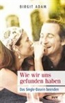 Birgit Adam - Wie wir uns gefunden haben