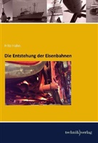 Fritz Hahn - Die Entstehung der Eisenbahnen
