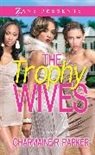 Charmaine R. Parker - The Trophy Wives
