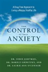 Connor, Christopher Cortman, Christopher/ Shinitzky Cortman, Dr Christopher Cortman, Dr. Chris (Dr. Chris Cortman) Cortman, O'Connor... - Take Control of Your Anxiety