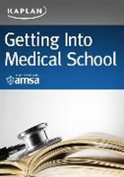 Houman Hemmati, Kaplan, Kaplan Test Prep, Maria Lofftus, Thomas C. Taylor - Getting Into Medical School