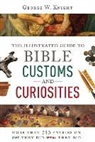 George W. Knight - The Illustrated Guide to Bible Customs and Curiosities