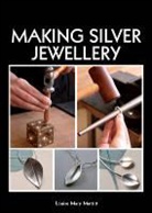 Louise Mary Muttitt, Muttitt Louise Mary - Making Silver Jewellery