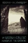 Steve Blamires - The Irish Celtic Magical Tradition