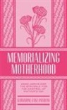Katharine Lane Antolini, Katharine Lane Antolini - Memorializing Motherhood