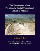 Lorenc Bejko, Sarah P. Morris, John K. Papadopoulos, John K. (EDT)/ Morris Papadopoulos, Lynne A. Schepartz, Lorenc Bejko... - The Excavation of the Prehistoric Burial Tumulus at Lofkënd, Albania