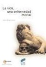 Marie-Ange Lebas - La vida, una enfermedad mortal