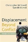 Chris McDowell, Christopher McDowell, Christopher Morrell Mcdowell, McDowell Christopher, Gareth Morrell, Morrell Gareth - Displacement Beyond Conflict