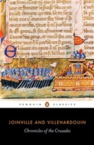 Geoffroy De Villehardouin, Geoffrey of Villehardouin, John of Joinville, Jean Joinville, Jean De Joinville, Sire De Jean Joinville... - Chronicles of the Crusades