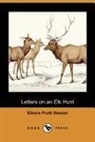 Elinore Pru Stewart, Elinore Pruitt Stewart - Letters on an Elk Hunt (Dodo Press)