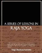 Yogi Ramacharaka - A Series of Lessons in Raja Yoga