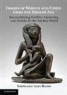 Stephanie Lynn Budin, Budin Stephanie Lynn - Images of Woman and Child From the Bronze Age