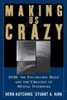 Stuart A Kirk, Stuart A. Kirk, Herb Kutchins - Making Us Crazy