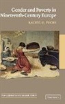 Rachel G. Fuchs, Rachel G. (Arizona State University) Fuchs, Rachel Ginnis Fuchs, William Beik, T. C. W. Blanning - Gender and Poverty in Nineteenth-Century Europe