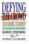 Todd I. Lubart, Robert J. Sternberg, Robert J. Phd Sternberg - Defying the Crowd