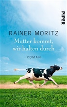 Rainer Moritz - Mutter kommt, wir halten durch