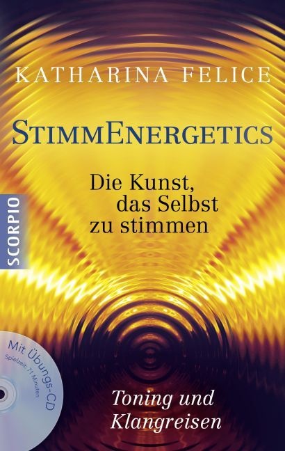 Katharina Felice, Gisela Rüger - StimmEnergetics, m. Übungs-CD - Die Kunst, das Selbst zu stimmen. Toning und Klangreisen